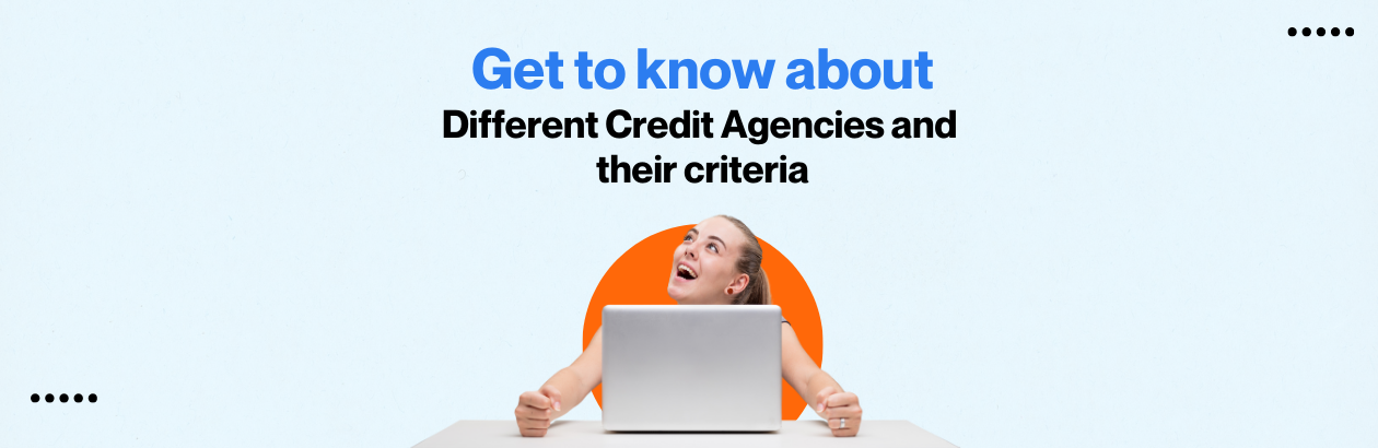 Different Credit Agencies and their criteria