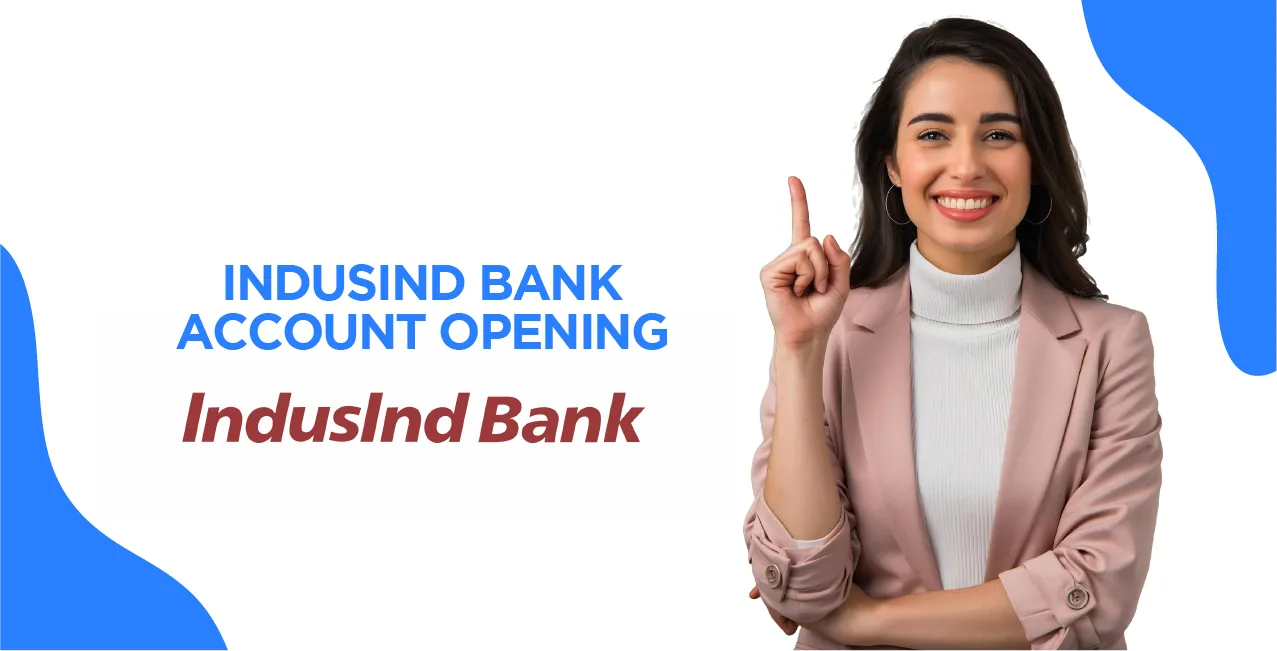 IndusInd Bank Account Opening: How to Apply, Benefits & Requirements
