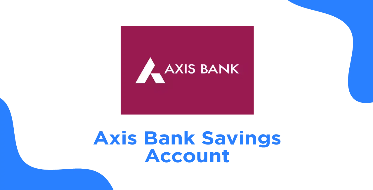Axis Bank Saving Account – Everything You Need to Know