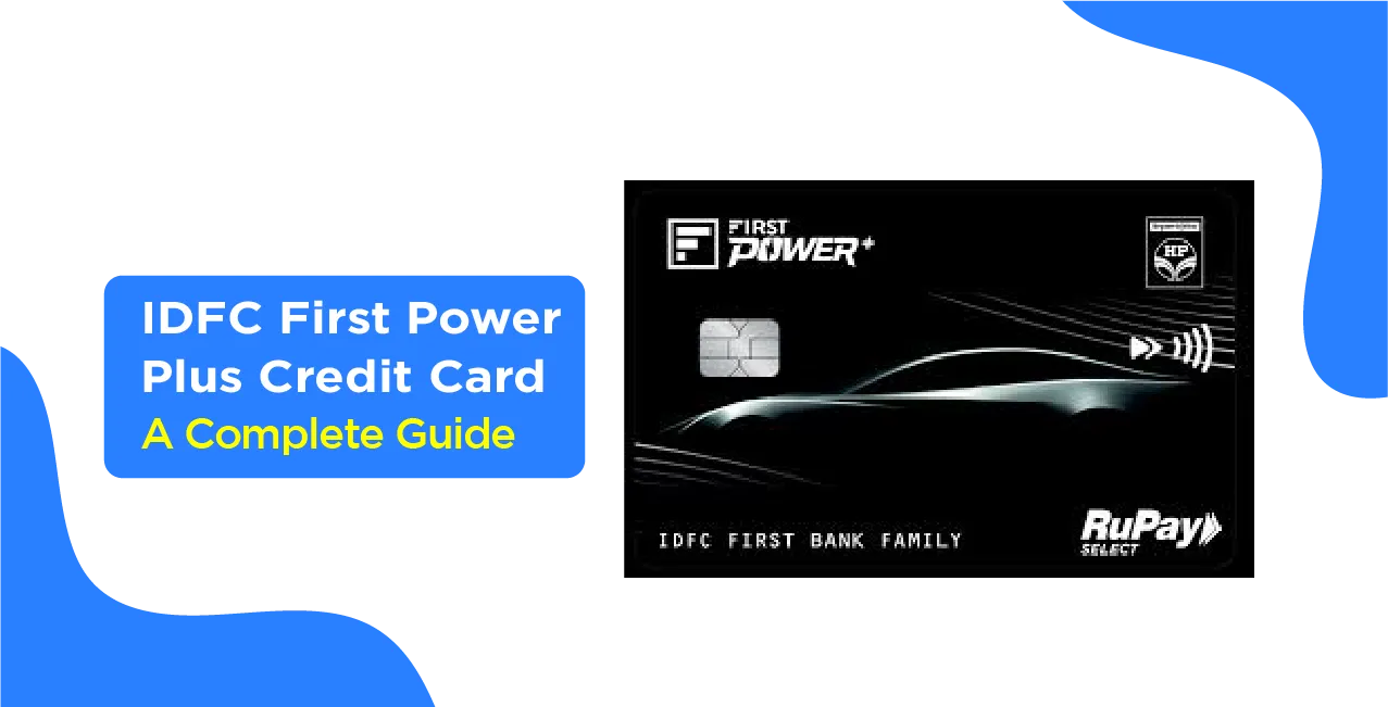 IDFC First Power Plus Credit Card – A Complete Guide to Features & Benefits