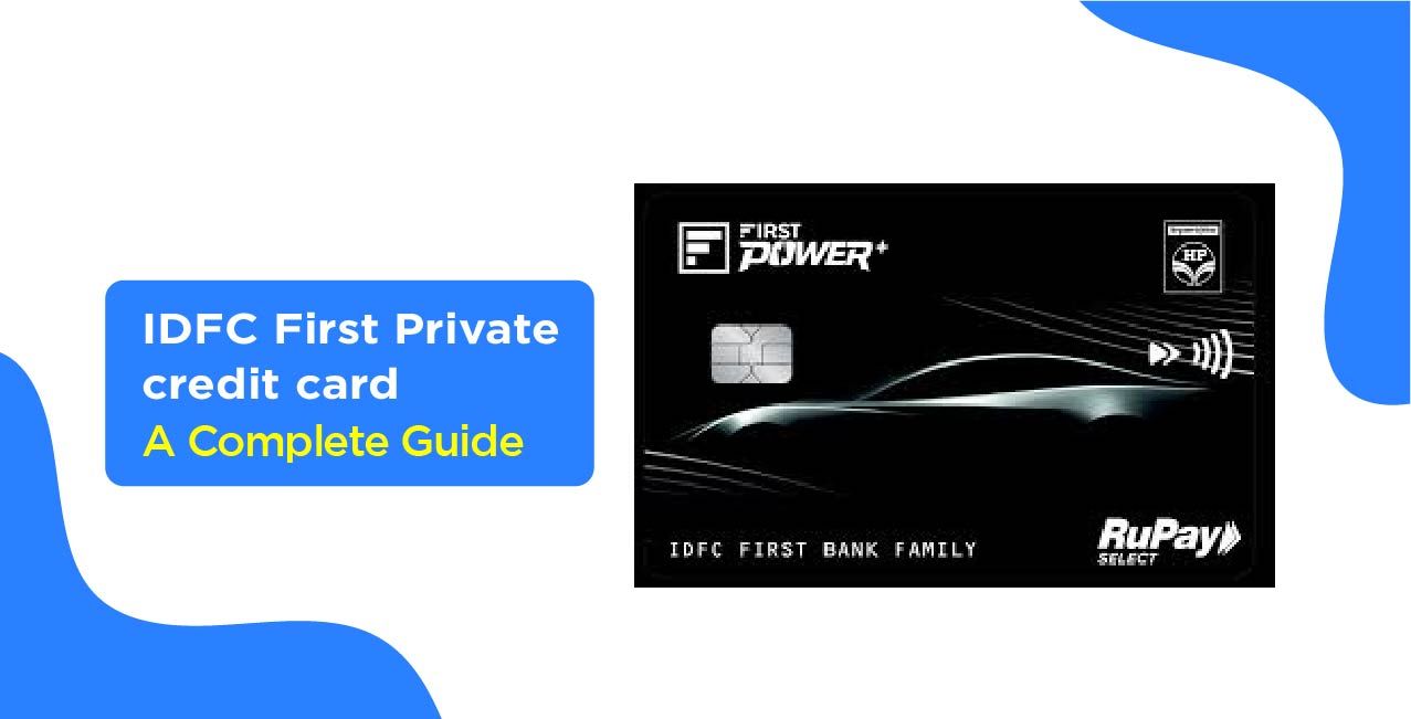 IDFC FIRST Private Credit Card – Features, Benefits & Complete Guide