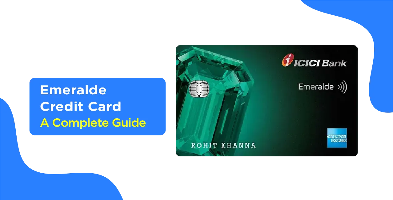 ICICI Emeralde Credit Card – Complete Guide to Features & Benefits