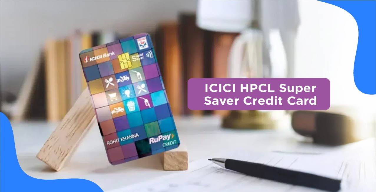 ICICI HPCL Super Saver Credit Card – Complete Guide to Features & Benefits