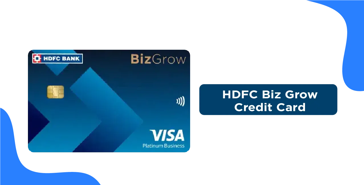 HDFC Biz Grow Credit Card 2025 – A Complete Guide to Features & Benefits