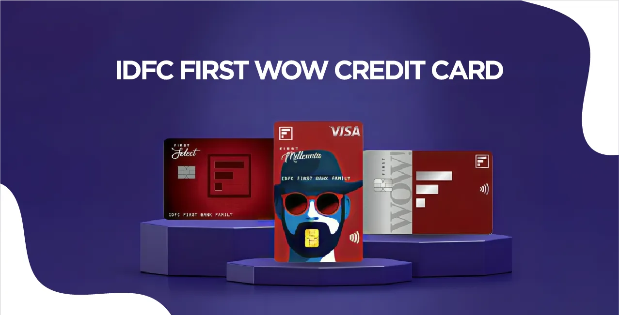 IDFC First WOW Credit Card 2025 – No Annual Fee, Great Rewards & Benefits