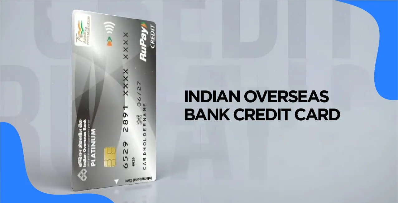 Indian Overseas Bank Credit Card – Check Features & Apply Online