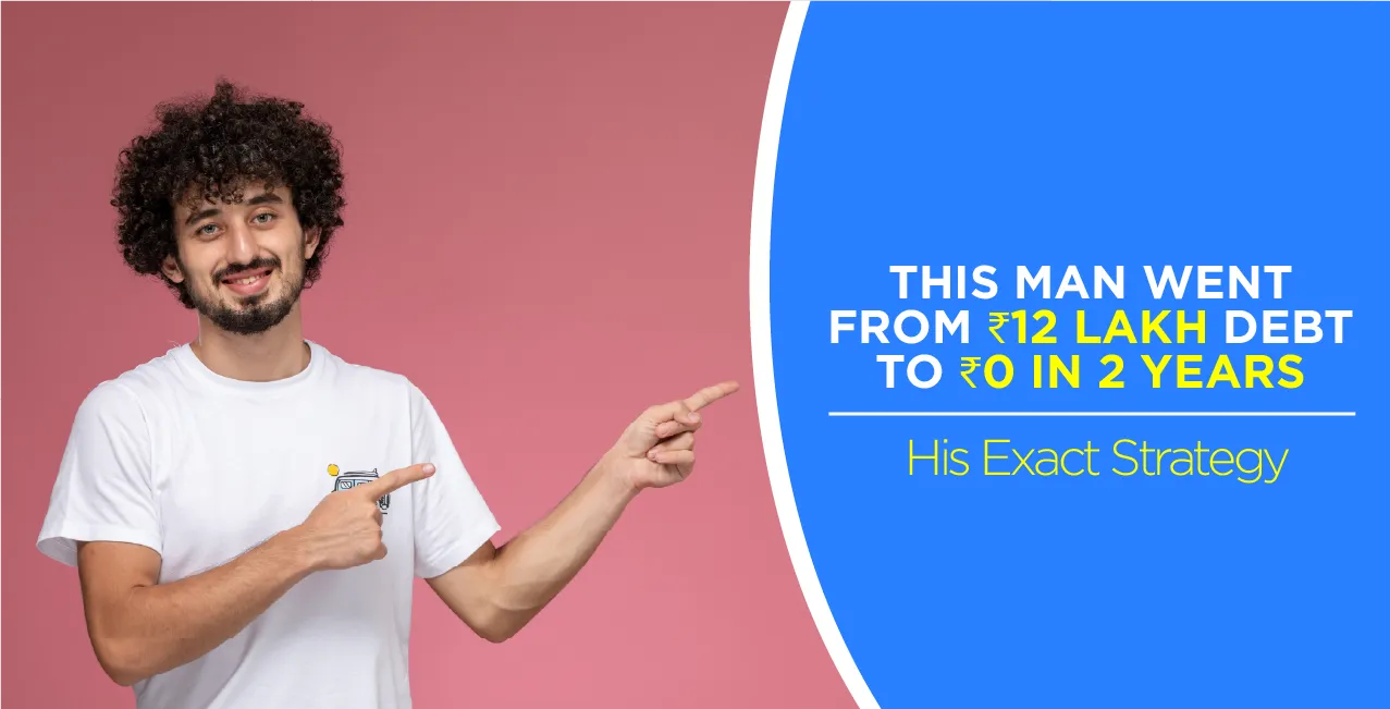 This Man Went from ₹12 Lakh Debt to ₹0: Proven Strategy for 2025