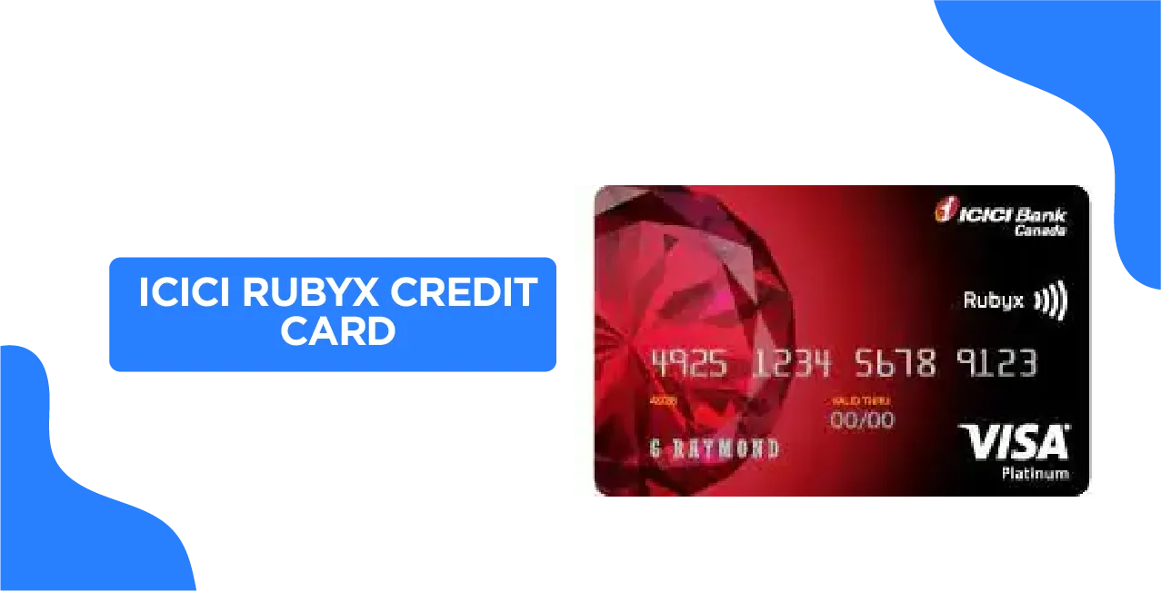 ICICI Rubyx Credit Card 2025: Updated Quick Guide
