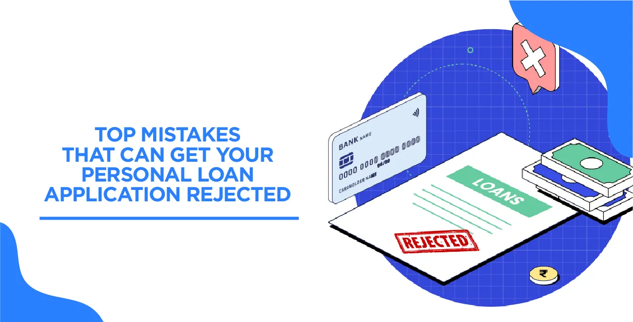 Top Mistakes That Can Get Your Personal Loan Application Rejected in 2025
