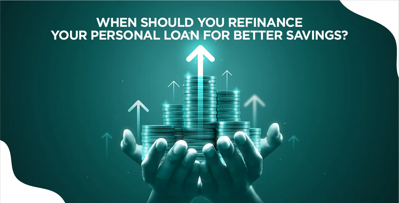 When Should You Refinance Your Personal Loan for Better Savings