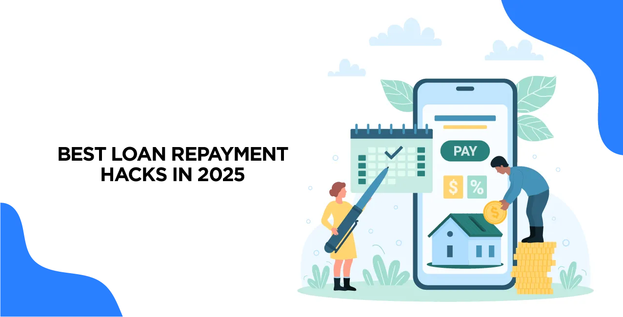 Best Loan Repayment Hacks in 2025: How to Pay Less Interest & Save Money