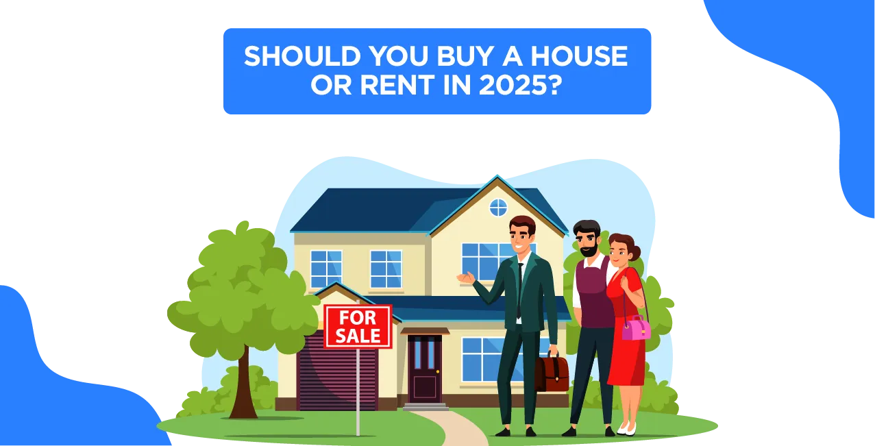 Should You Buy a House or Rent in 2025? A Financial Comparison
