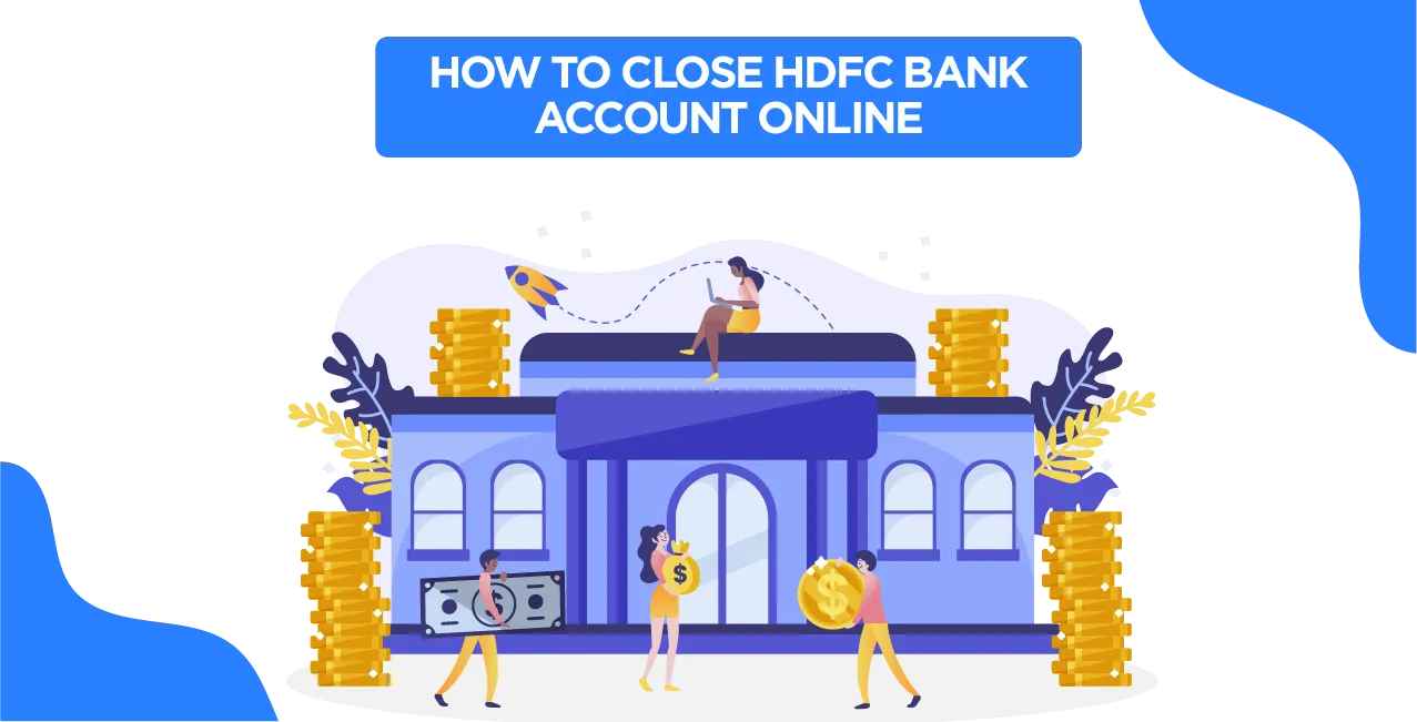 How to Close HDFC Bank Account 2025: Your Updated Guide