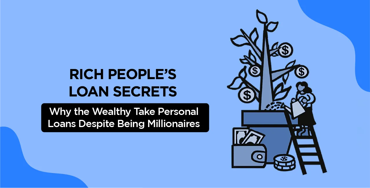 Why Millionaires Take Personal Loans: Secrets of the Wealthy
