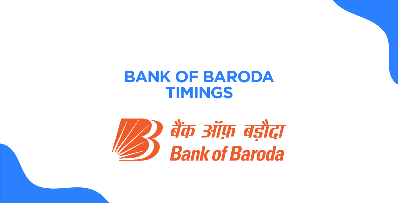 Bank of Baroda Timings – Working Hours, Lunch Break & Holidays