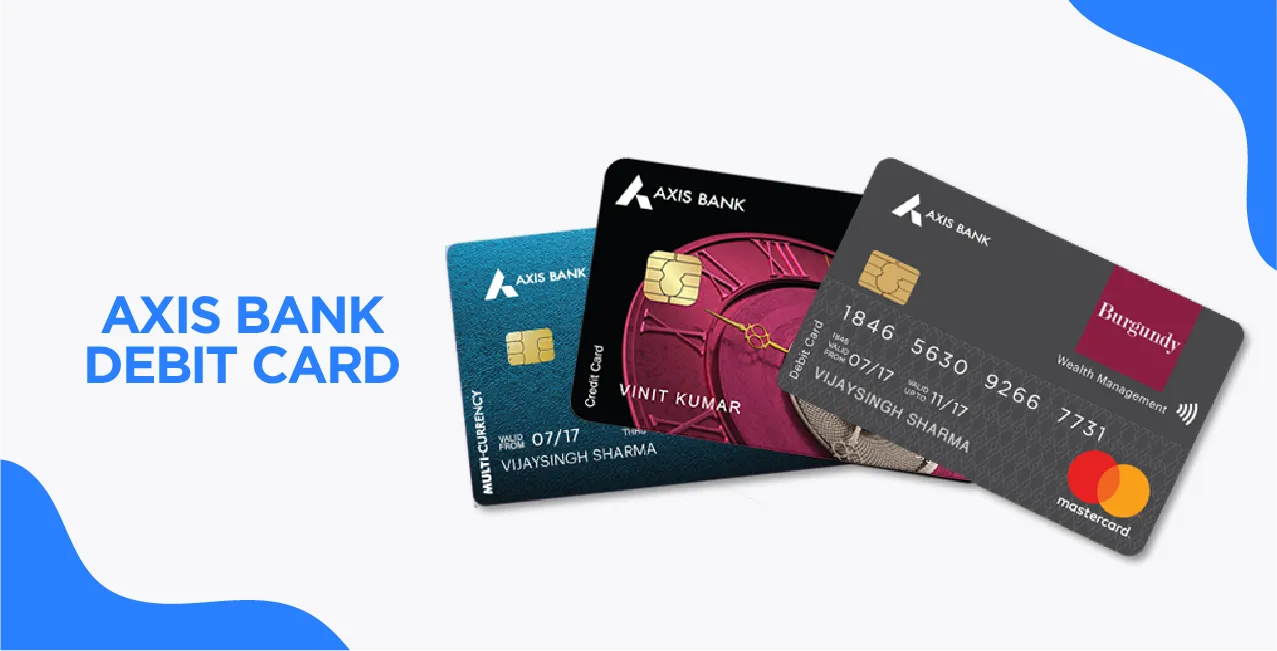 AXIS Bank Debit Cards – Compare Features, Rewards & Application Guide