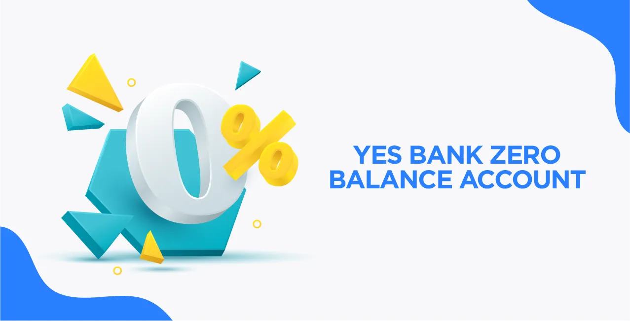 YES Bank Zero Balance Account – Complete Guide to Benefits & Account Opening