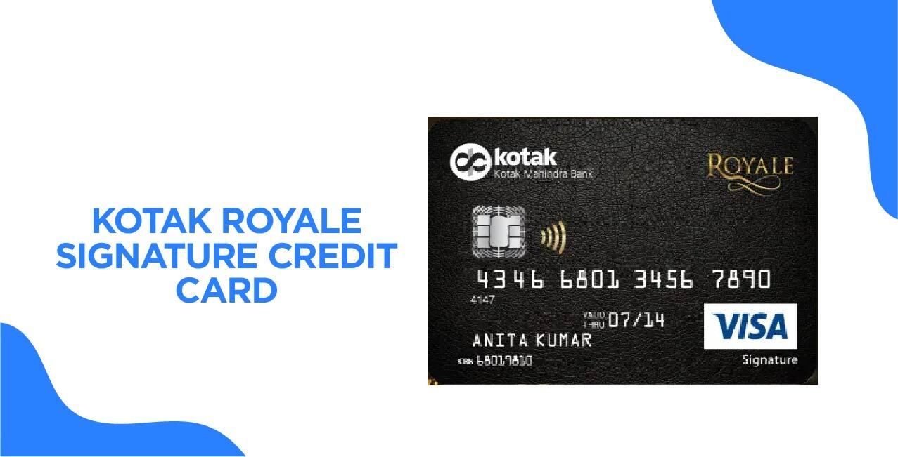 Kotak Royale Signature Credit Card – Everything You Need to Know