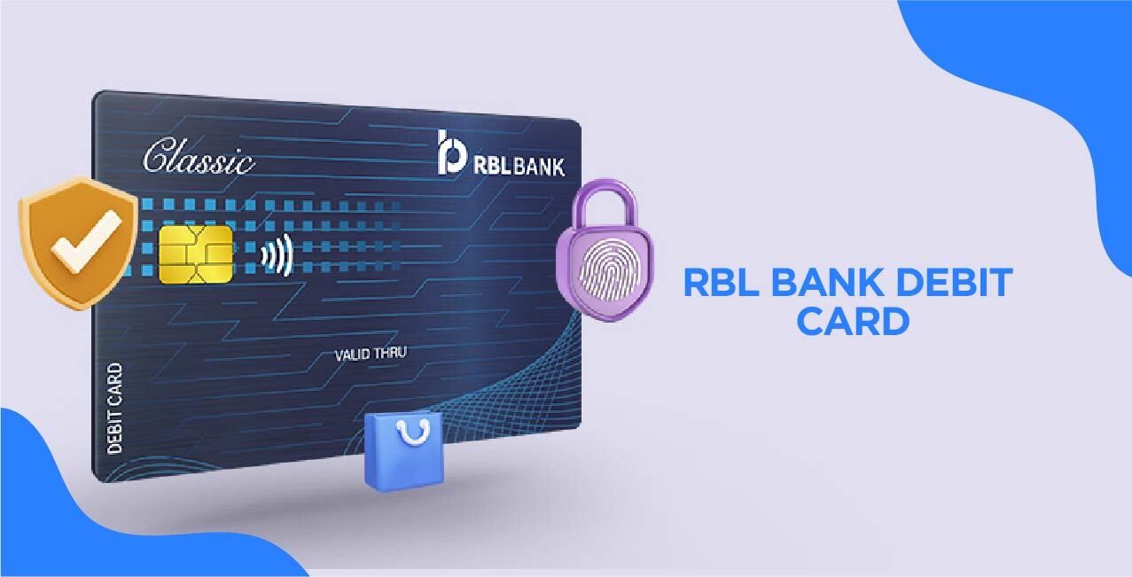 RBL Bank Debit Card – Features, Transaction Limits & Application Process