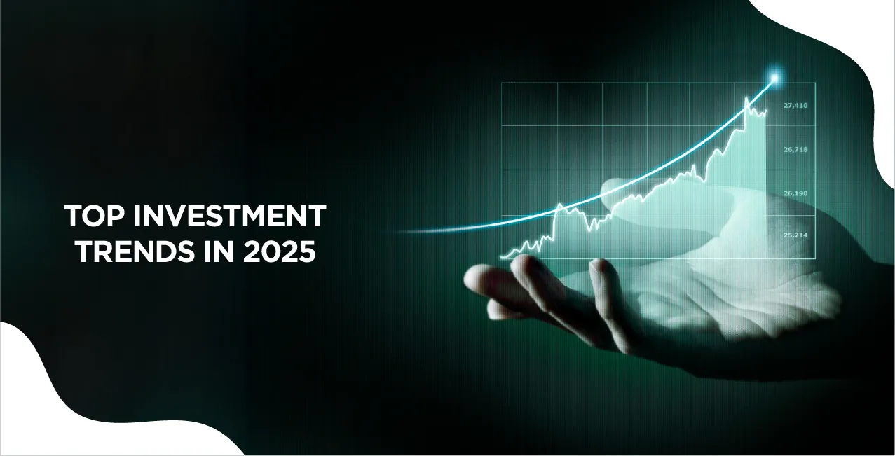 Top Investment Trends in 2025 – Best Sectors & Strategies for High Returns