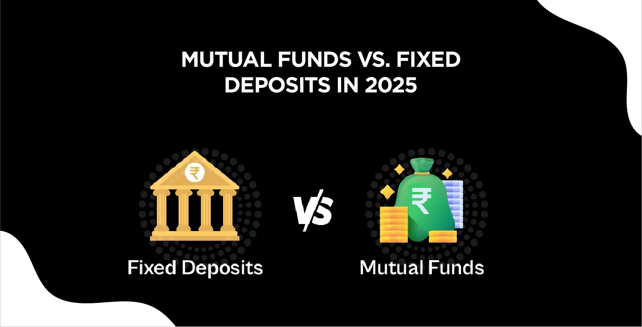 Mutual Funds vs. Fixed Deposits in 2025 – Which Investment is Right for You?