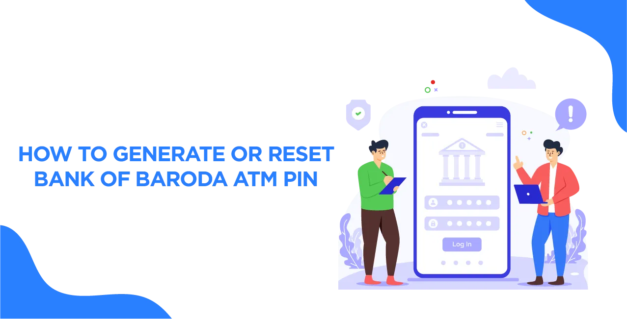 How to Generate or Reset Bank of Baroda ATM PIN – Step-by-Step Guide