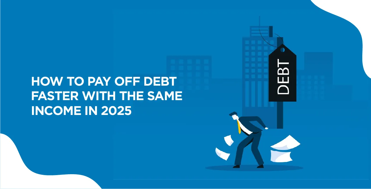 How to Pay Off Debt Faster With the Same Income in 2025 – Best Repayment Tips