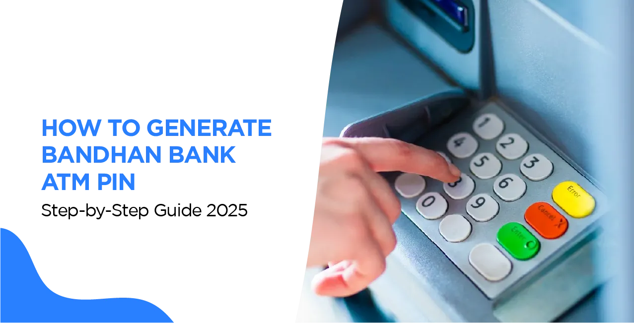 How to Generate Bandhan Bank ATM PIN – Step-by-Step Guide 2025