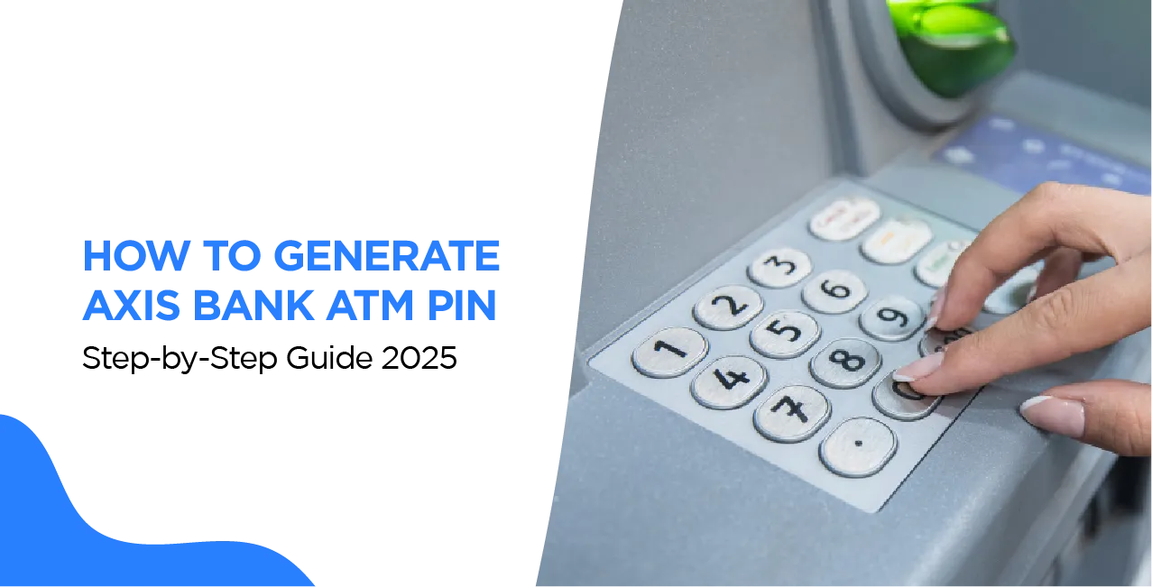 How to Generate Axis Bank ATM PIN – Step-by-Step Guide 2025