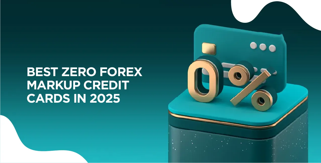 Best Zero Forex Markup Credit Cards in 2025 – Save on International Spending