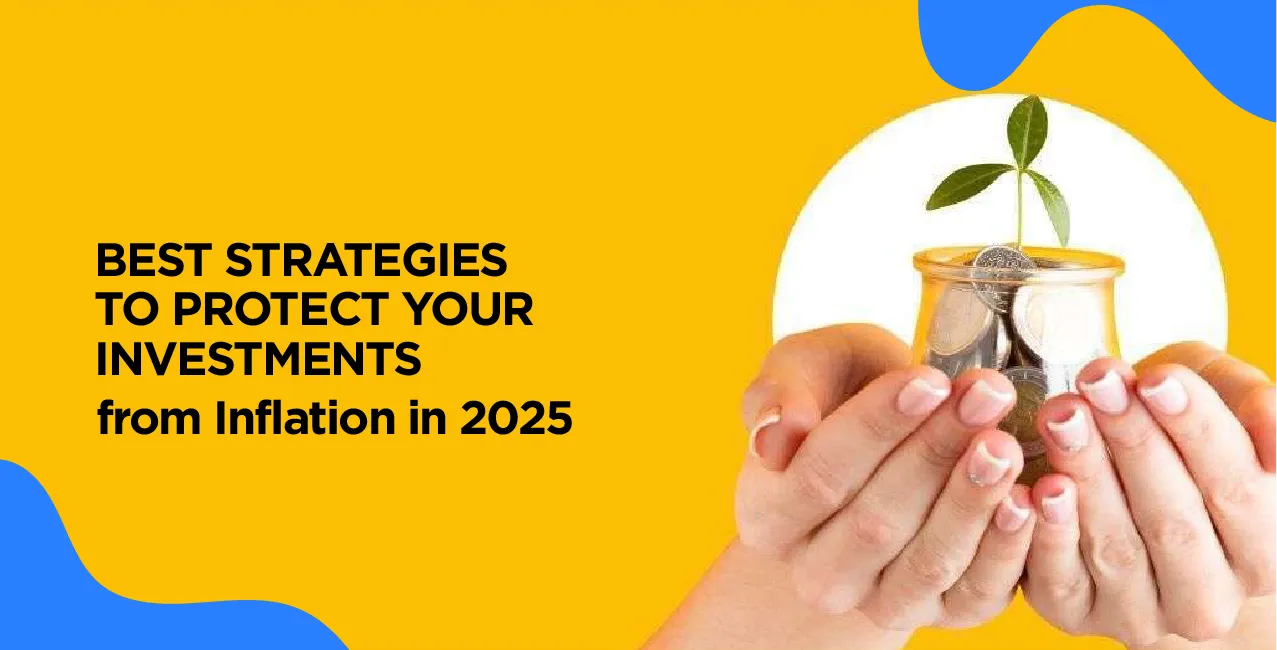 Best Strategies to Protect Your Investments from Inflation in 2025