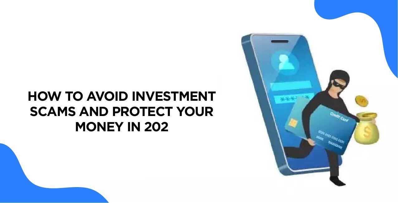 How to Avoid Investment Scams and Protect Your Money in 2025 – A Complete Guide