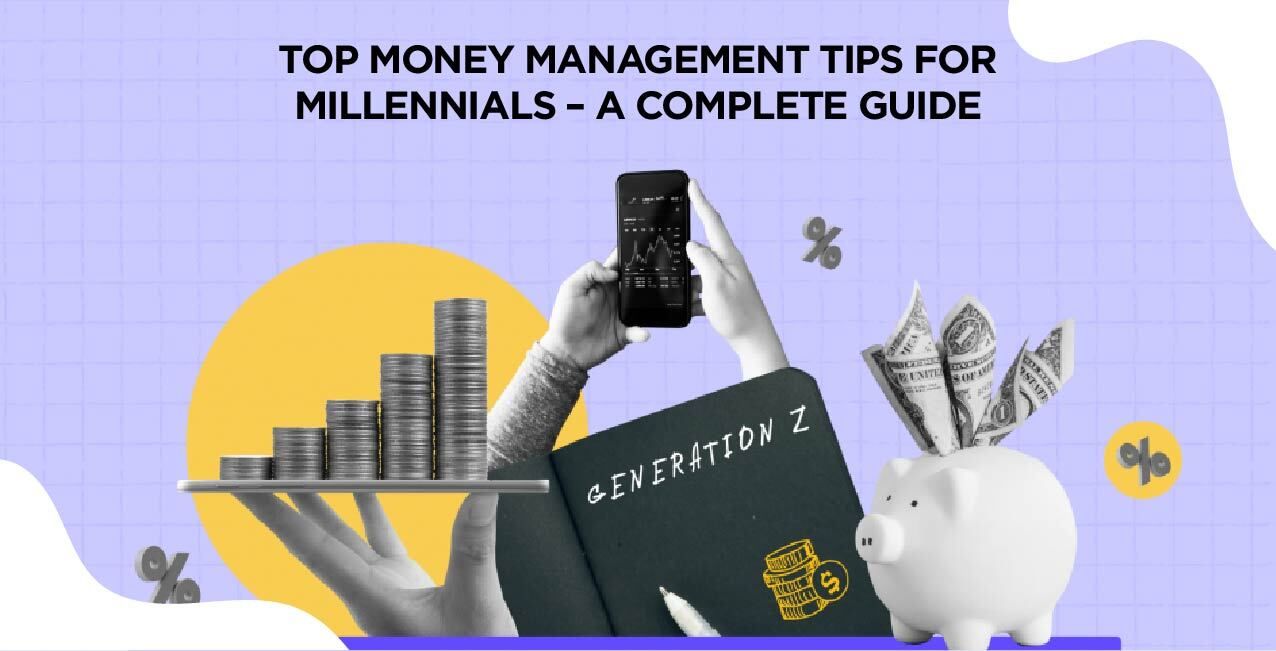 Top Money Management Tips for Millennials – A Complete Guide