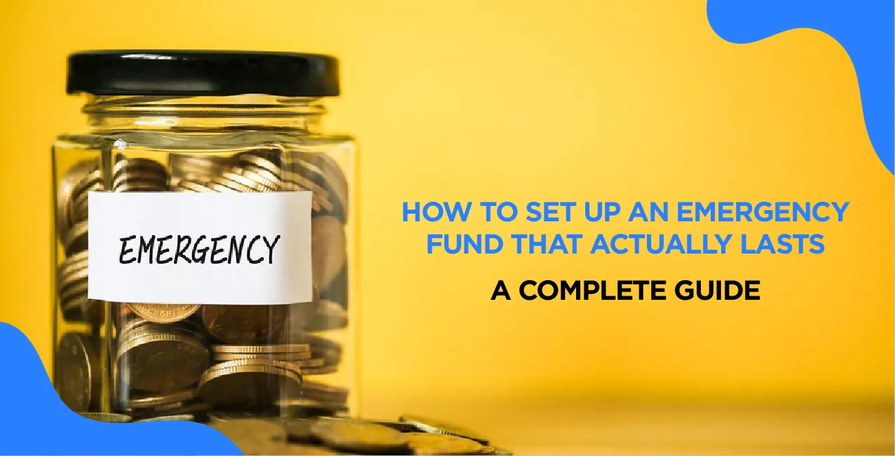 How to Set Up an Emergency Fund That Actually Lasts – A Complete Guide