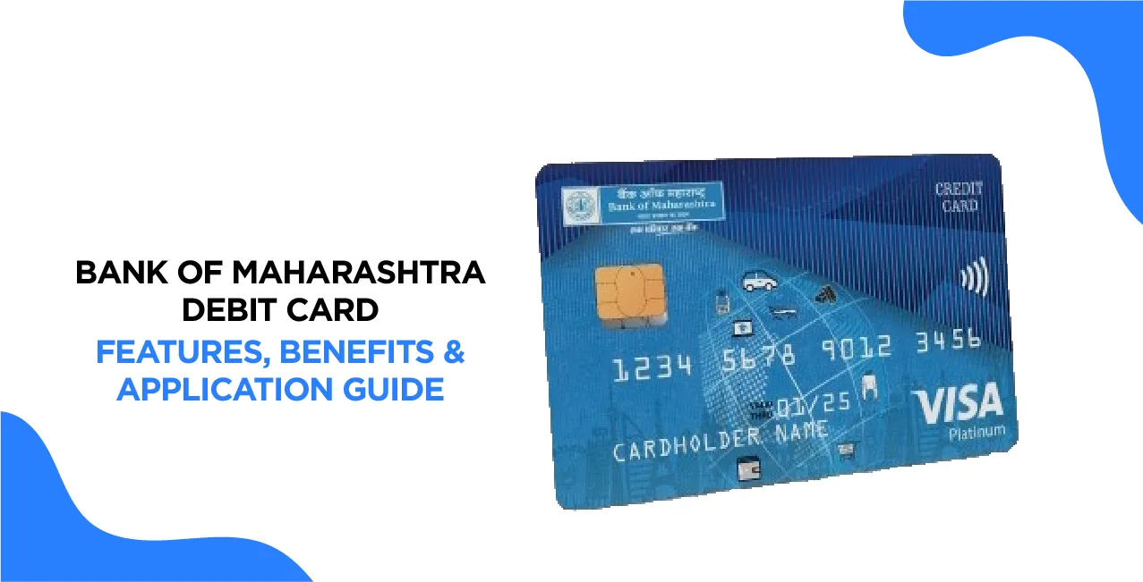Bank of Maharashtra Debit Card – Features, Benefits & Application Guide