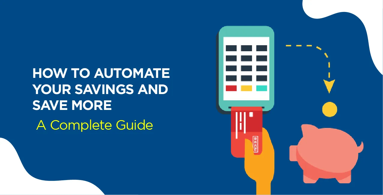 How to Automate Your Savings and Save More – A Complete Guide