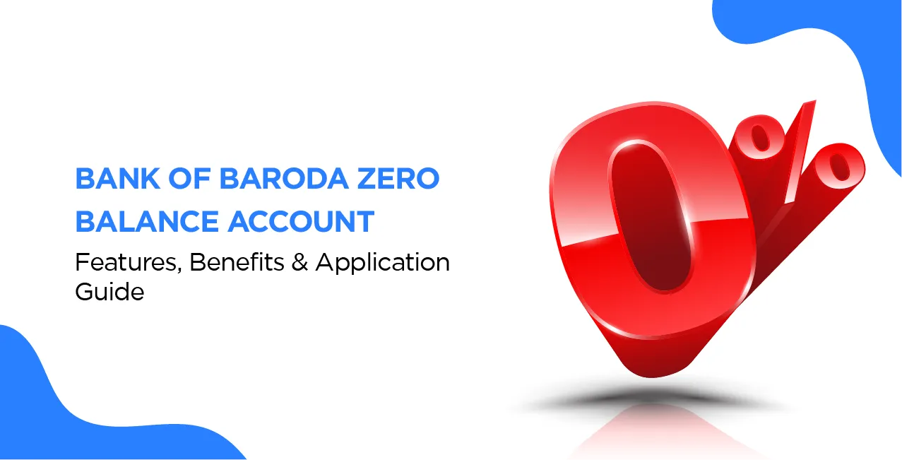 Bank of Baroda Zero Balance Account – Features, Benefits & Application Guide