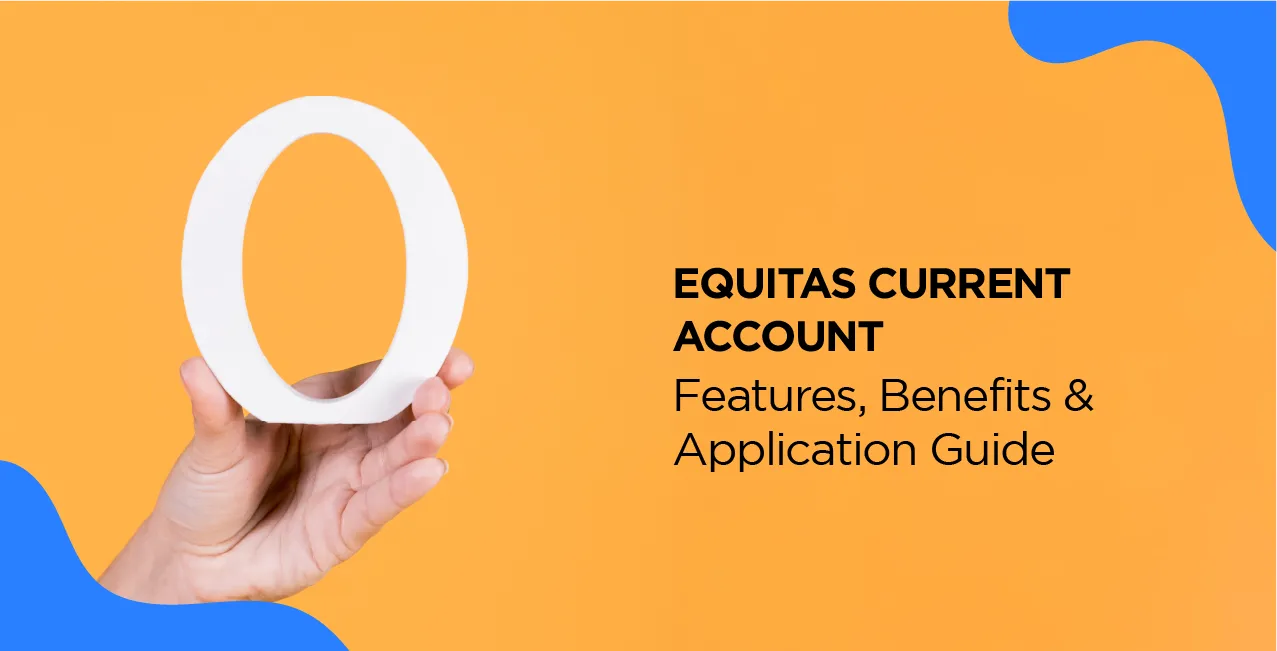 Equitas Current Account – Features, Benefits & Application Guide