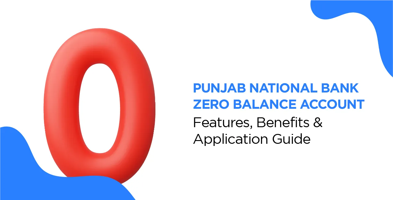 Punjab National Bank Zero Balance Account – Features, Benefits & Application Guide