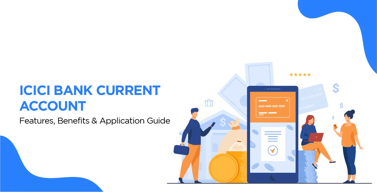 ICICI Bank Current Account – Features, Benefits & Application Guide