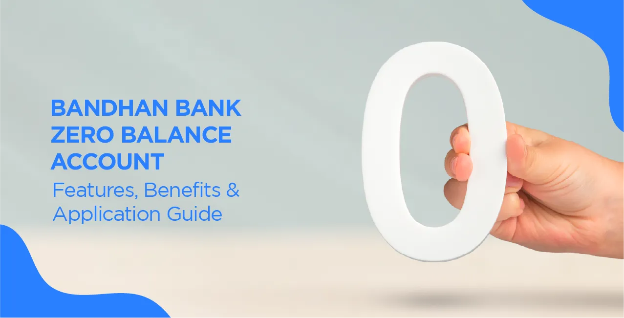 Bandhan Bank Zero Balance Account – Features, Benefits & Application Guide