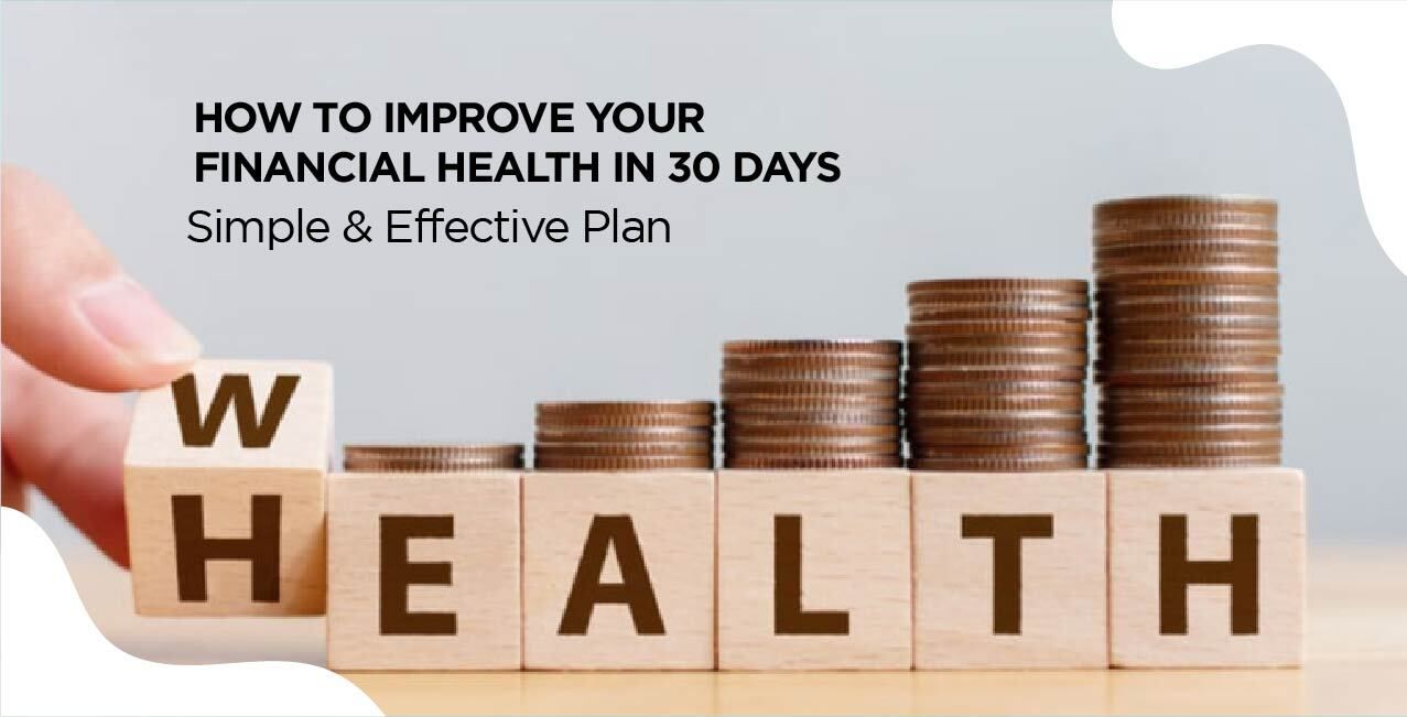 How to Improve Your Financial Health in 30 Days – Simple & Effective Plan