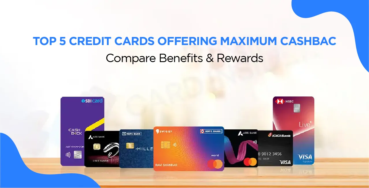Top 5 Credit Cards Offering Maximum Cashback – Compare Benefits & Rewards