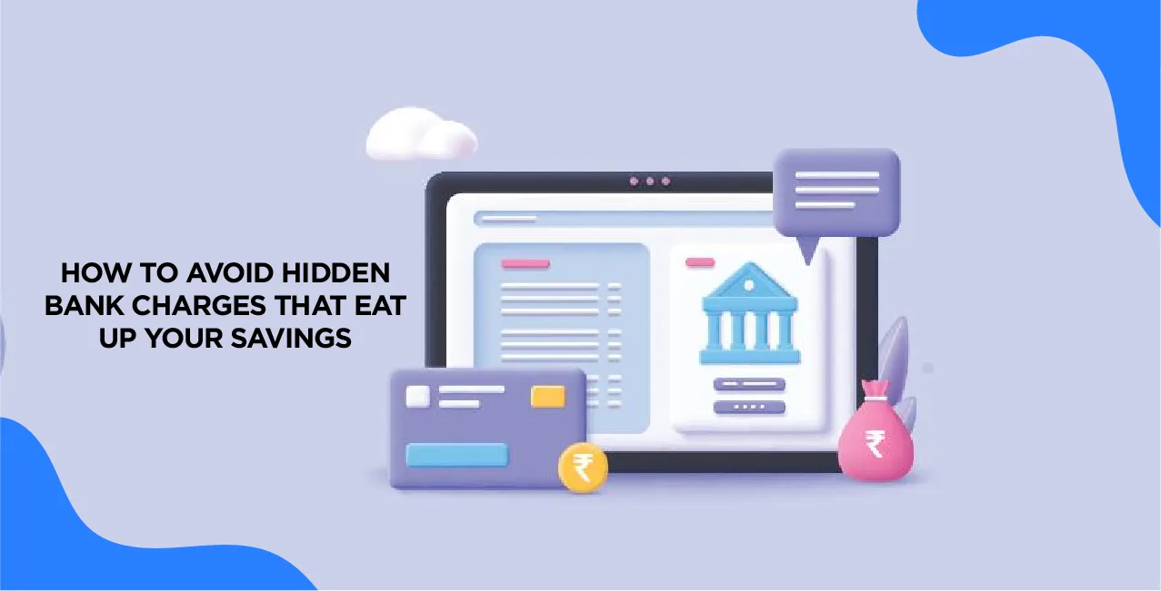 How to Avoid Hidden Bank Charges That Eat Up Your Savings