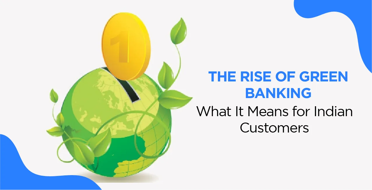 The Rise of Green Banking – What It Means for Indian Customers