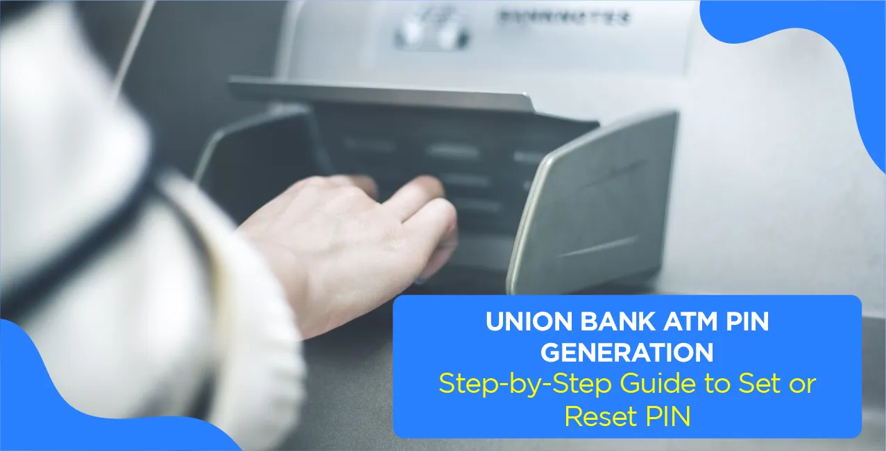 Union Bank ATM PIN Generation – Step-by-Step Guide to Set or Reset PIN