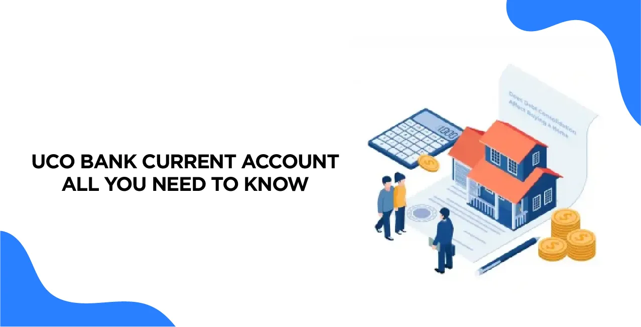 UCO Bank Current Account – Features, Benefits & How to Open