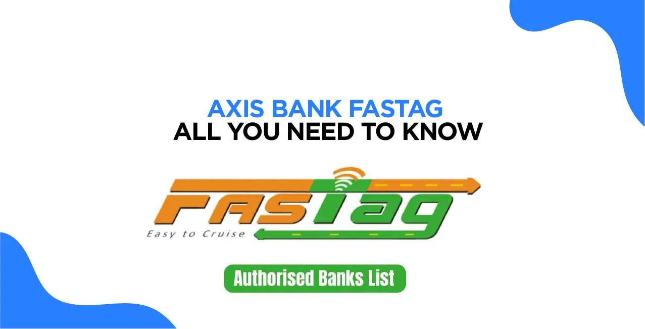 Axis Bank FASTag – Complete Guide to Apply, Recharge & Use