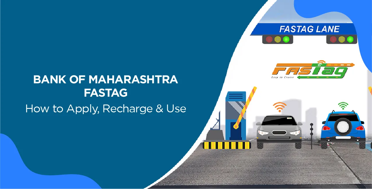 Bank of Maharashtra FASTag – How to Apply, Recharge & Use