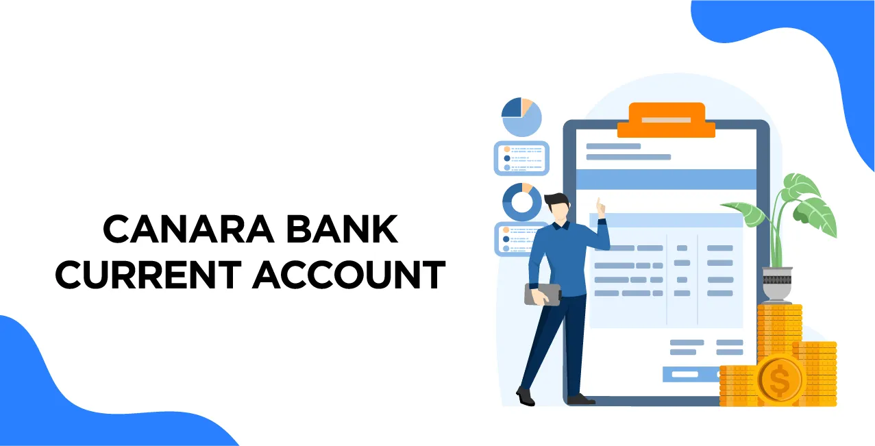 Canara Bank Current Account – Complete Guide 2025 (Open, Features & Variants)